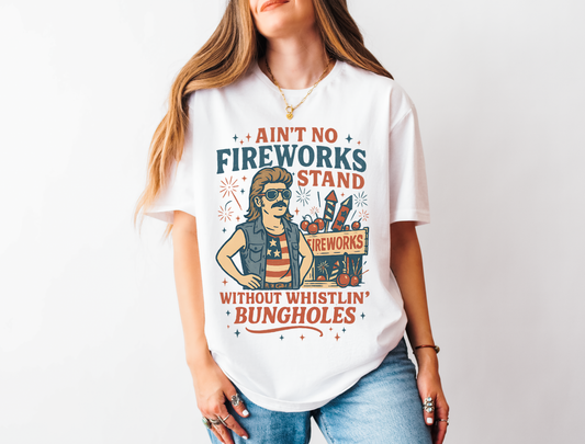Ain't No Fireworks Stand Without Whistlin' Bungholes