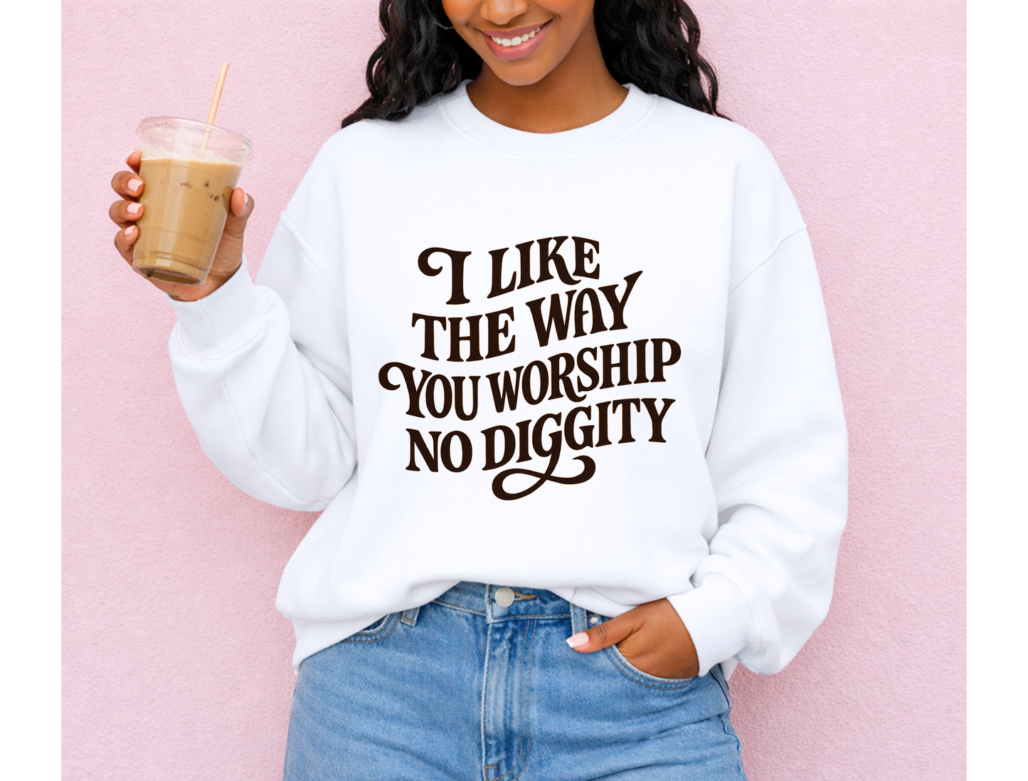 I Like the Way You Worship No Diggity | Graphic Tee & Crewneck Sweatshirt