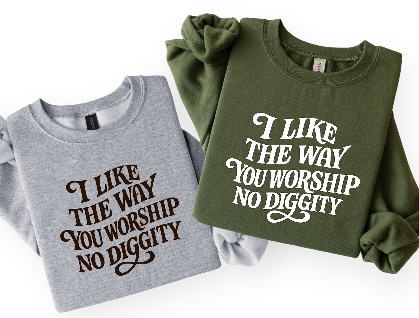 I Like the Way You Worship No Diggity | Graphic Tee & Crewneck Sweatshirt