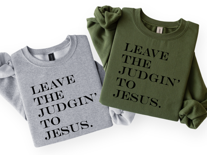 Leave The Judgin' To Jesus | Faith Collection Tee & Crewneck
